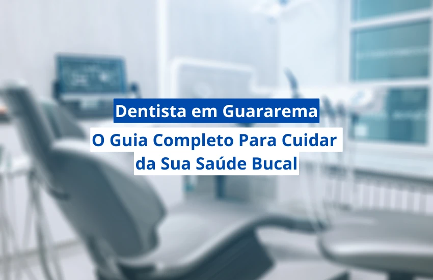 Dentista em Guararema: O Guia Completo ...